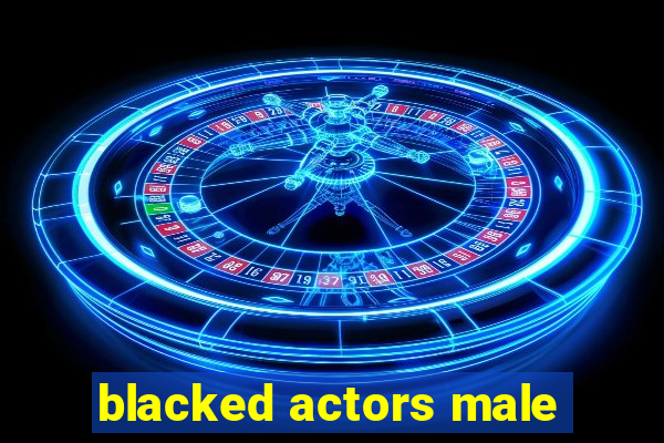 blacked actors male